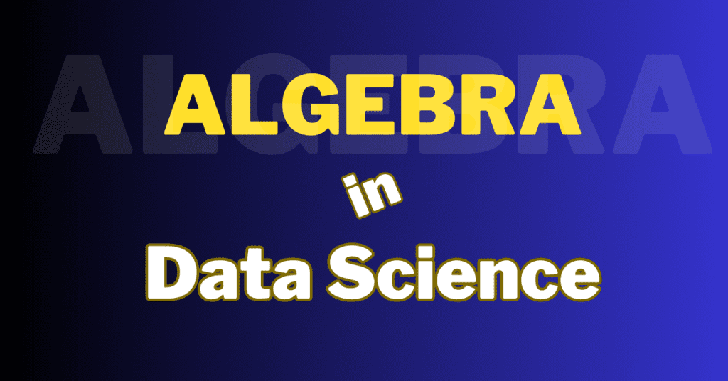 Algebra in Data Science