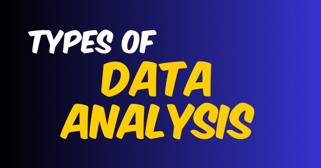 Data Analysis and Types of Data Analysis