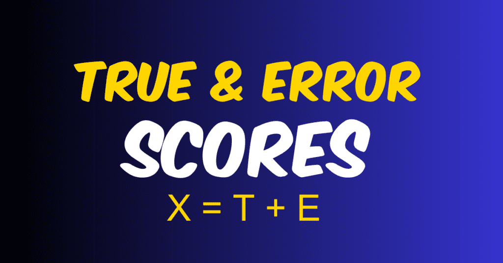 True score and Error scores