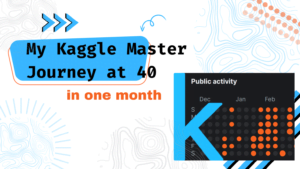 My Kaggle master journey at 40 in one month.